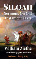 Siloah: Sermons on Old Testament Texts as Parallels to the Gospels of the Church Year by William Ziethe