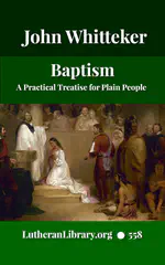 Baptism: A Practical Treatise For Plain People by John Whitteker