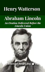 Abraham Lincoln: An Oration Delivered Before the Lincoln Union by Henry Watterson