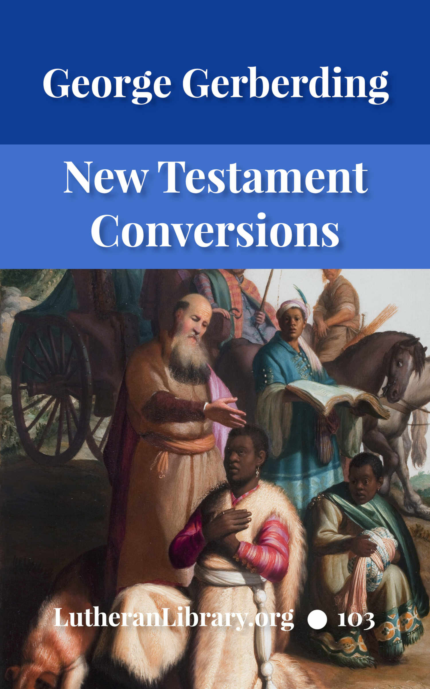 New Testament Conversions by H. Gerberding Lutheran Library