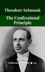 The Confessional Principle by Theodore E. Schmauk