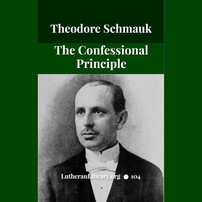 The Confessional Principle by Theodore E. Schmauk
