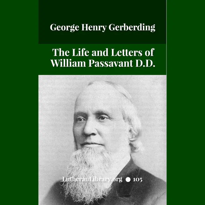 The Life and Letters of William Passavant D.D. by George Henry Gerberding