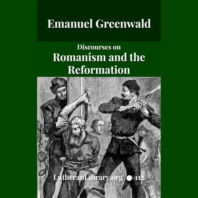 Discourses on Romanism and the Reformation by Emanuel Greenwald