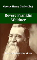 Revere Franklin Weidner: A Character Sketch, Appreciation, and Tribute by George Henry Gerberding