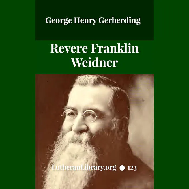 Revere Franklin Weidner: A Character Sketch, Appreciation, and Tribute by George Henry Gerberding