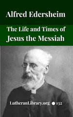 The Life and Times of Jesus the Messiah (complete and unabridged) by Alfred Edersheim