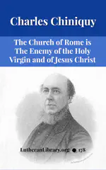 Church of Rome the Enemy of the Holy Virgin and Jesus Christ by Charles Chiniquy