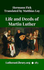 The Life and Deeds of Martin Luther by Fick and Loy