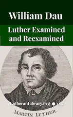 Luther Examined and Reexamined by William Dau