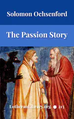 The Passion Story as Recorded by the Four Evangelists by Solomon Erb Ochsenford