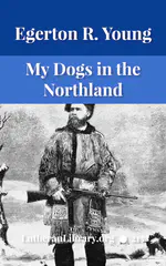 My Dogs in the Northland by Egerton Ryerson Young