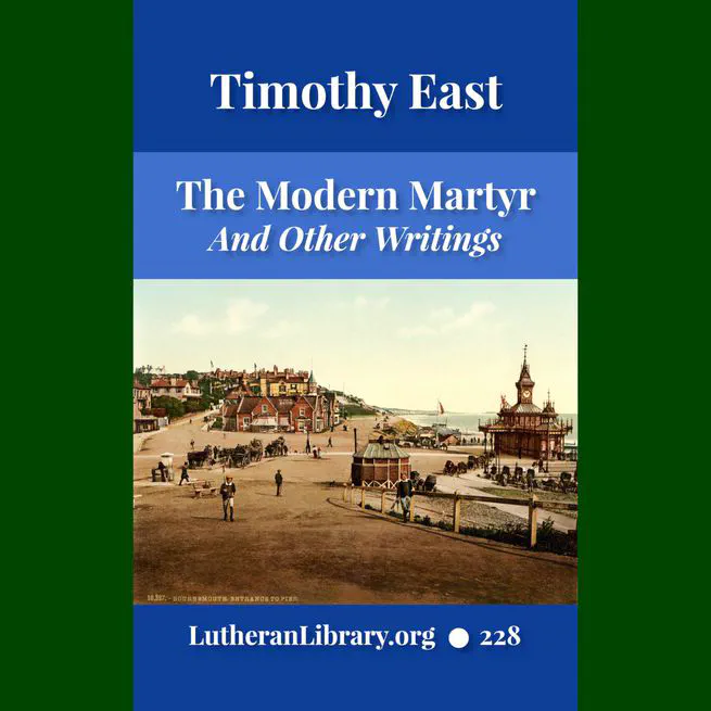 The Modern Martyr and Other Writings by Timothy East
