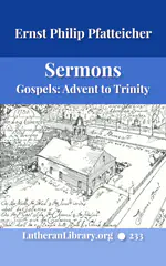 Sermons On The Gospels Advent To Trinity by Ernst Pfatteicher