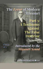 The Error of Modern Missouri Part 3: A Testimony Against the False Doctrine of Predestination Recently Introduced By The Missouri Synod