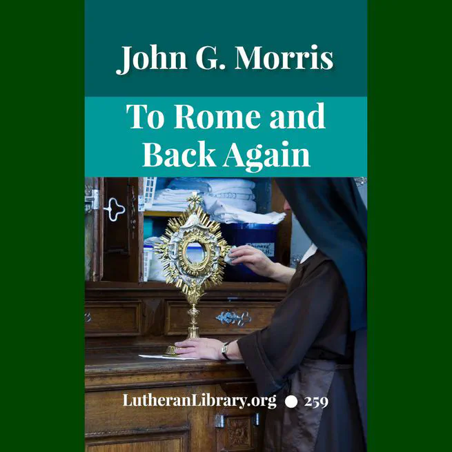 To Rome and Back Again: The Story of Two Proselytes by John G. Morris