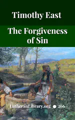 The Forgiveness of Sin: And the Possibility of Attaining a Personal Assurance of it by Timothy East