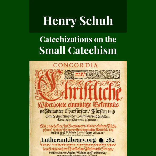 Catechizations on Luther's Small Catechism by Henry Jacob Schuh