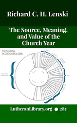The Source, Meaning, and Value of the Church Year by R.C.H. Lenski