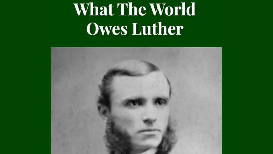 What the World owes Luther by Junius Remensnyder