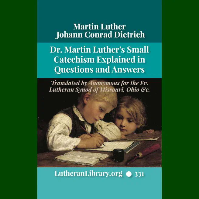 Luther's Small Catechism Explained by Johann Conrad Dietrich