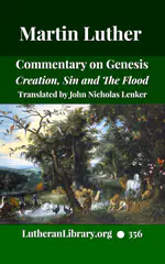 Luther on Genesis: A Critical and Devotional Commentary on the Creation, Sin, and the Flood by Martin Luther