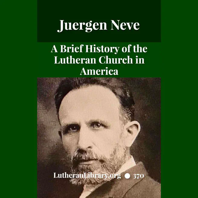 A Brief History of the Lutheran Church in America by Juergen Neve