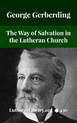The Way of Salvation In The Lutheran Church by George Gerberding