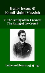 The Setting Of The Crescent And The Rising Of The Cross, or Kamil Abdul Messiah, A Syrian Convert From Islam To Christianity by Henry Jessup