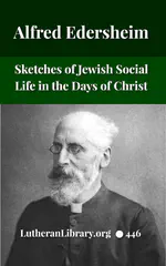 Sketches of Jewish Social Life in the Days of Christ by Alfred Edersheim