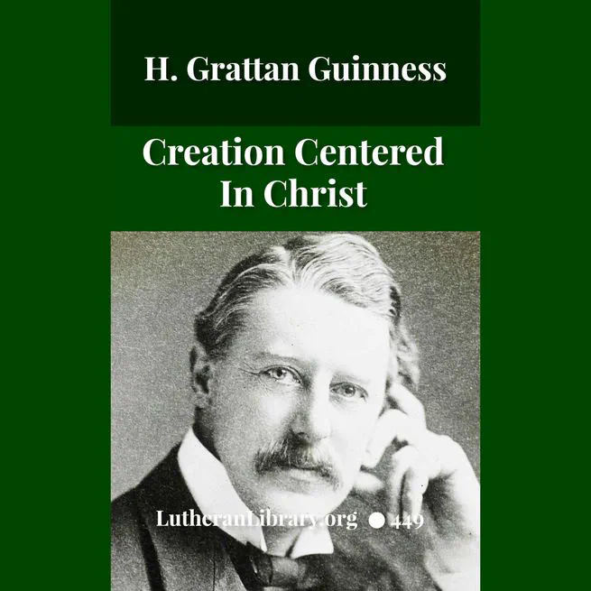 Creation Centered in Christ by Henry Grattan Guinness