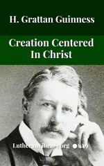 Creation Centered in Christ by Henry Grattan Guinness