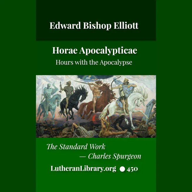 Horae Apocalypticae - Hours with the Apocalypse by Edward Bishop Elliott
