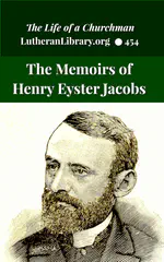 The Memoirs of Henry Eyster Jacobs: The Life of a Churchman