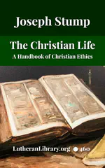 The Christian Life: A Handbook of Christian Ethics by Joseph Stump