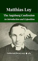 The Augsburg Confession: An Introduction and Exposition by Matthias Loy