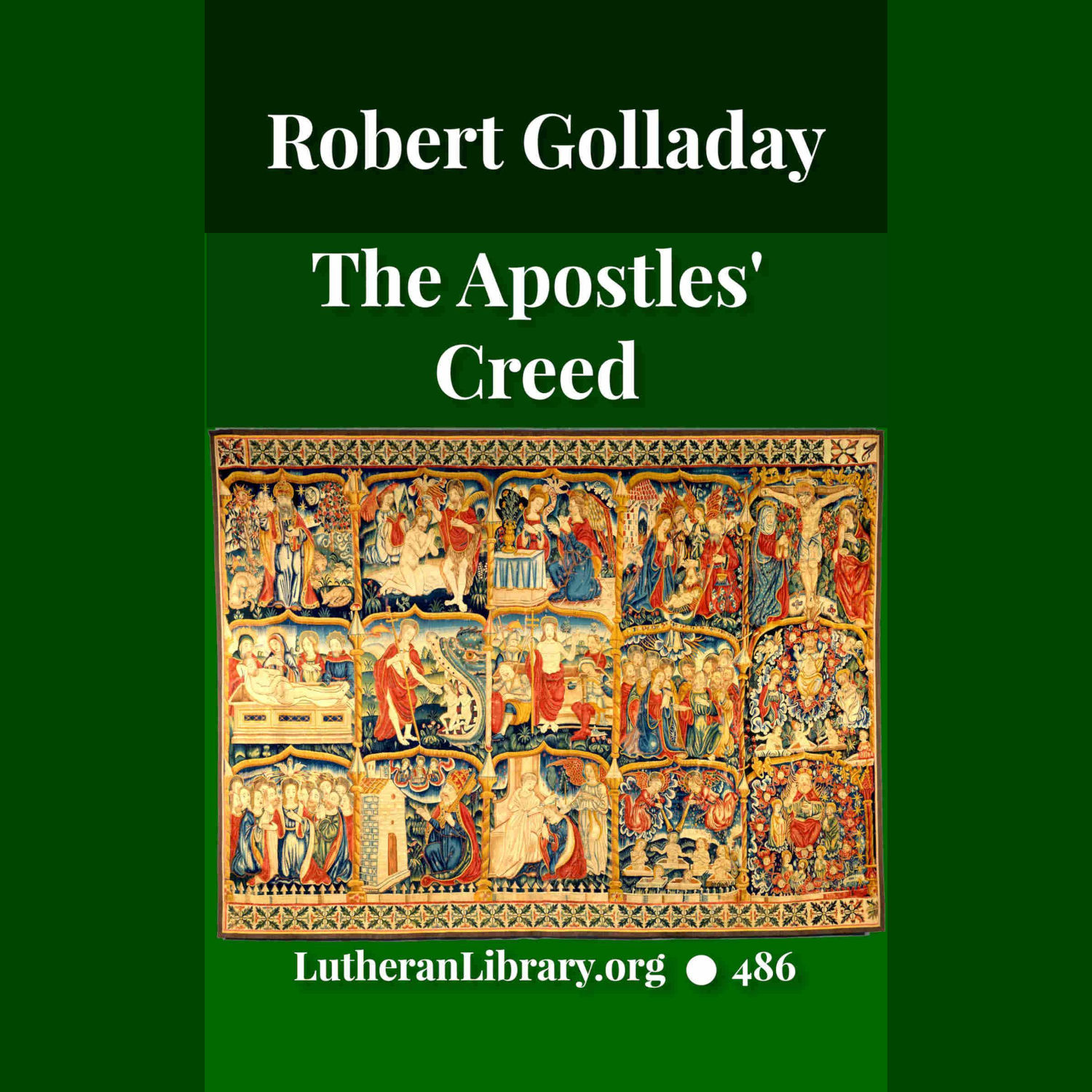 The Apostles' Creed by Robert Golladay | Lutheran Library Publishing