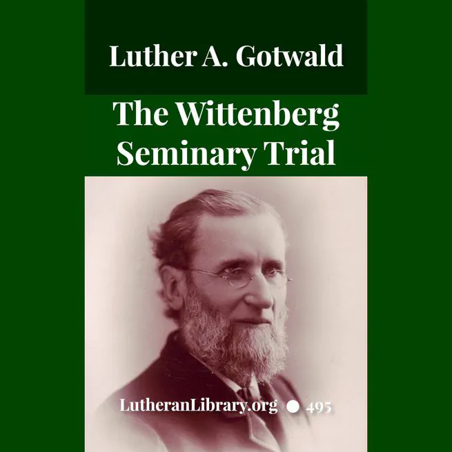 The Trial of Professor Luther A. Gotwald by Wittenberg Seminary