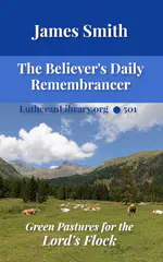 The Believer's Daily Remembrancer: Green Pastures for the Lord's Flock by James Smith