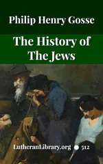 The History Of The Jews, From the Christian Era to the Dawn of the Reformation by Philip Gosse