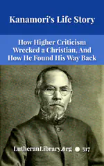 Kanamori's Life-Story Told by Himself; How the Higher Criticism Wrecked a Japanese Christian: And How He Came Back by Paul Michitomo Kanamori