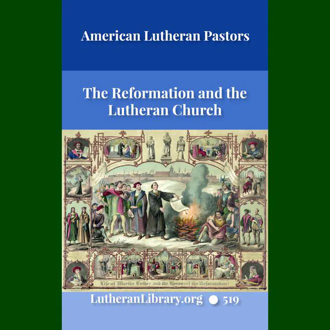 The Reformation and the Lutheran Church: Sermons and Addresses by American Lutheran Pastors