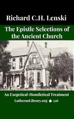 Epistle Selections of the Ancient Church by R.C.H. Lenski