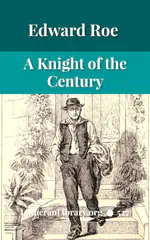 A Knight of the Century by Edward Payson Roe