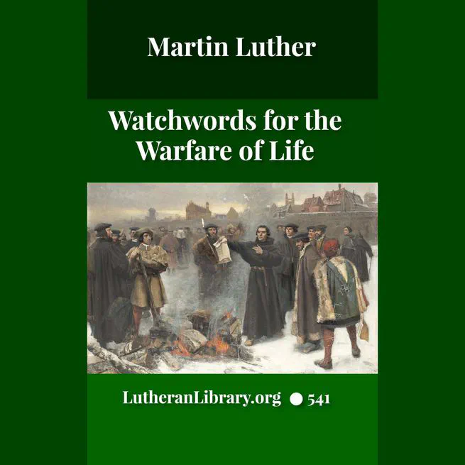 Watchwords for the Warfare of Life: Quotations of Martin Luther