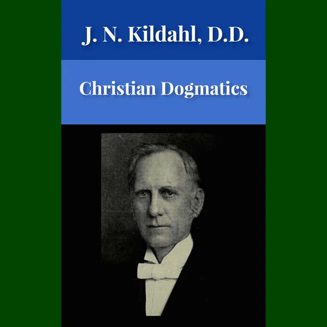 Christian Dogmatics by J. N. Kildahl