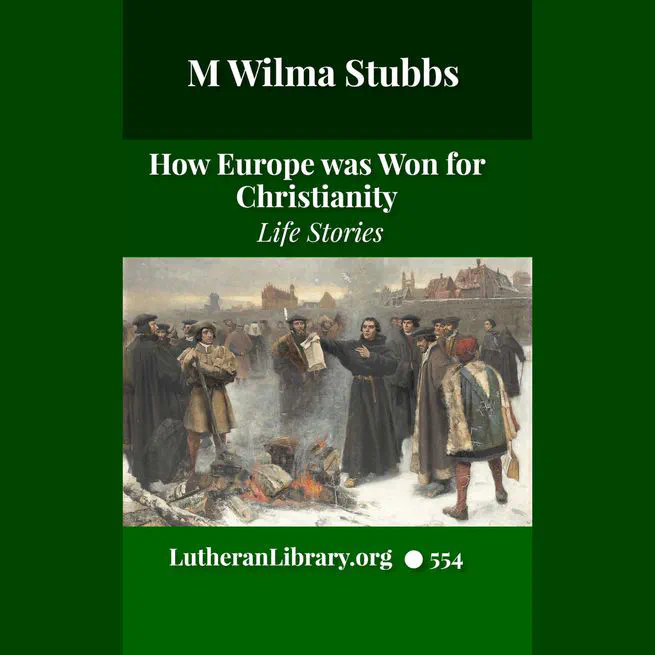 How Europe Was Won for Christianity by M Wilma Stubbs