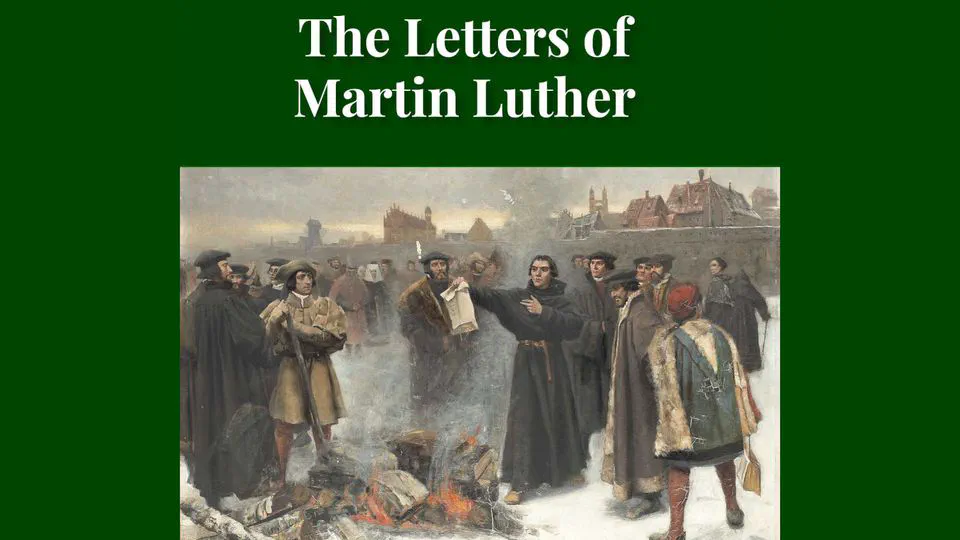 The Letters of Martin Luther, Selected and Translated by Margaret A Currie