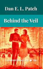 Behind the Veil by Dan E. L. Patch