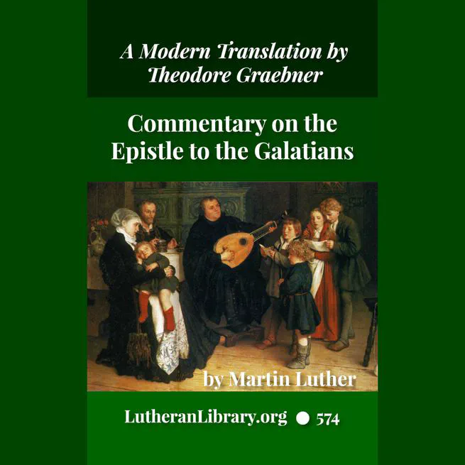 Luther's Galatians Commentary in Modern English (Graebner trans.)